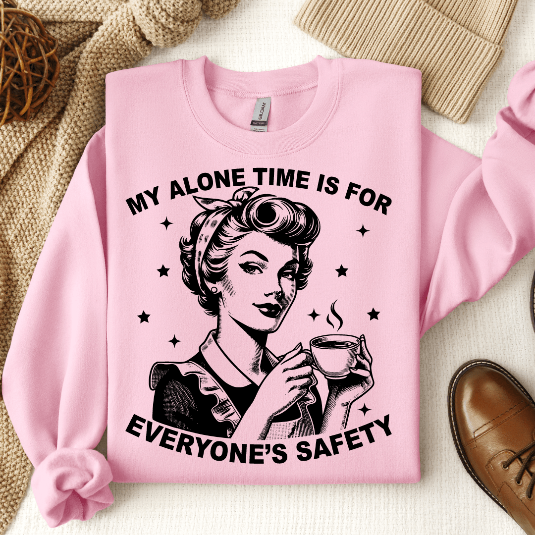 My Alone Time Is For Everyone's Safety Crewneck