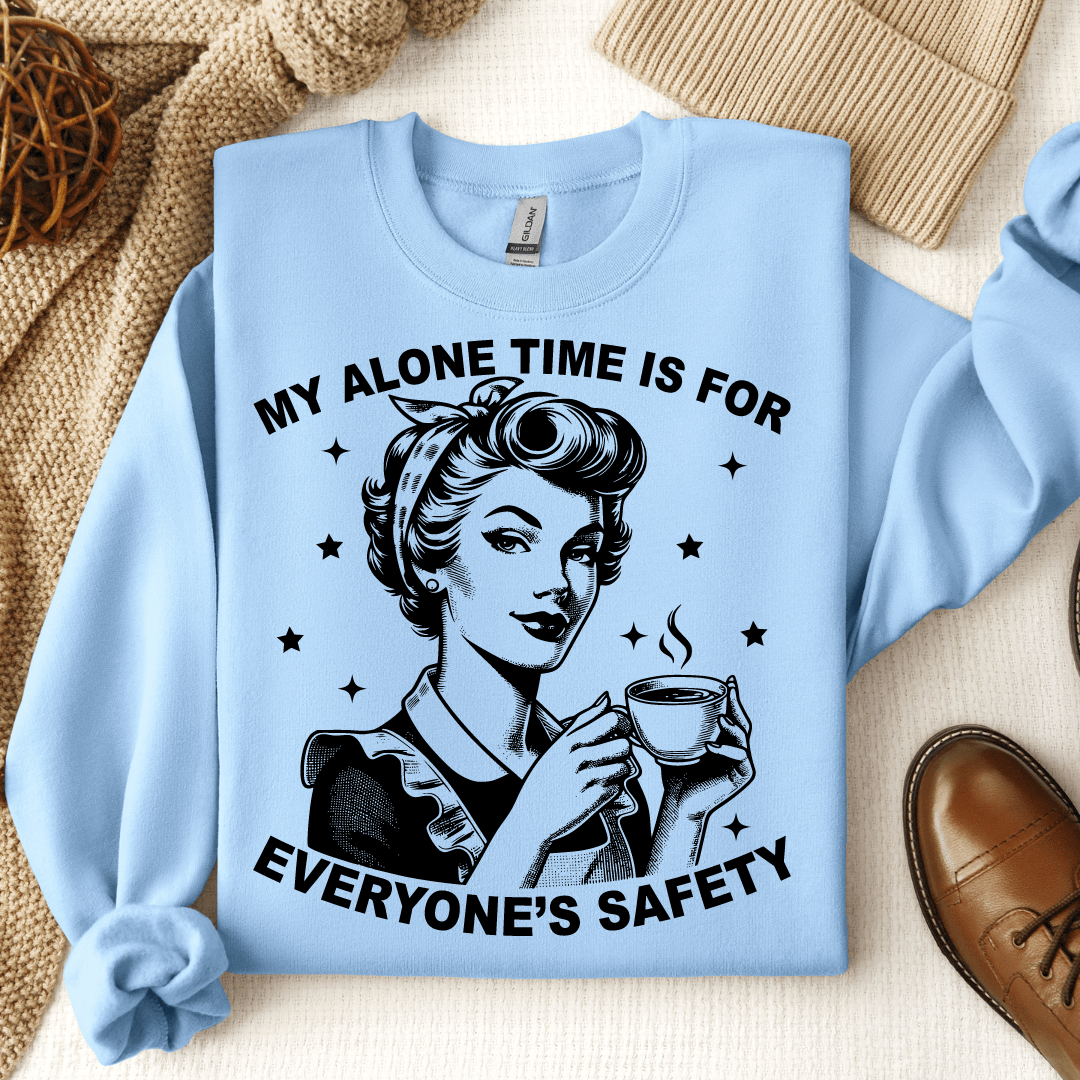 My Alone Time Is For Everyone's Safety Crewneck