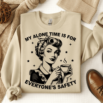 My Alone Time Is For Everyone's Safety Crewneck