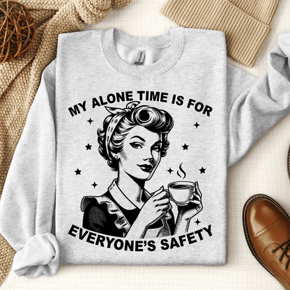 My Alone Time Is For Everyone's Safety Crewneck