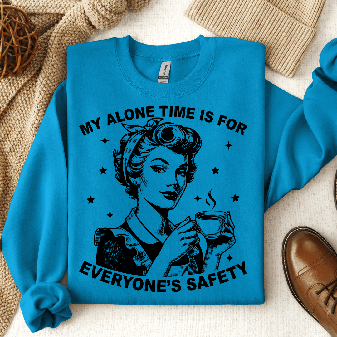 My Alone Time Is For Everyone's Safety Crewneck