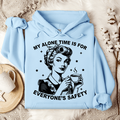 My Alone Time Is For Everyone's Safety Hoodie