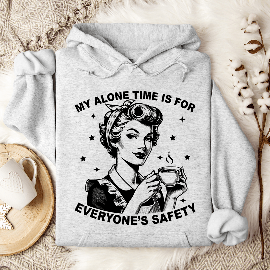 My Alone Time Is For Everyone's Safety Hoodie