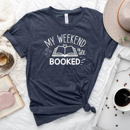 My Weekend Is All Booked Tee