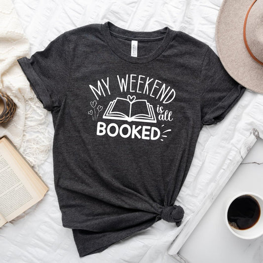 My Weekend Is All Booked Tee