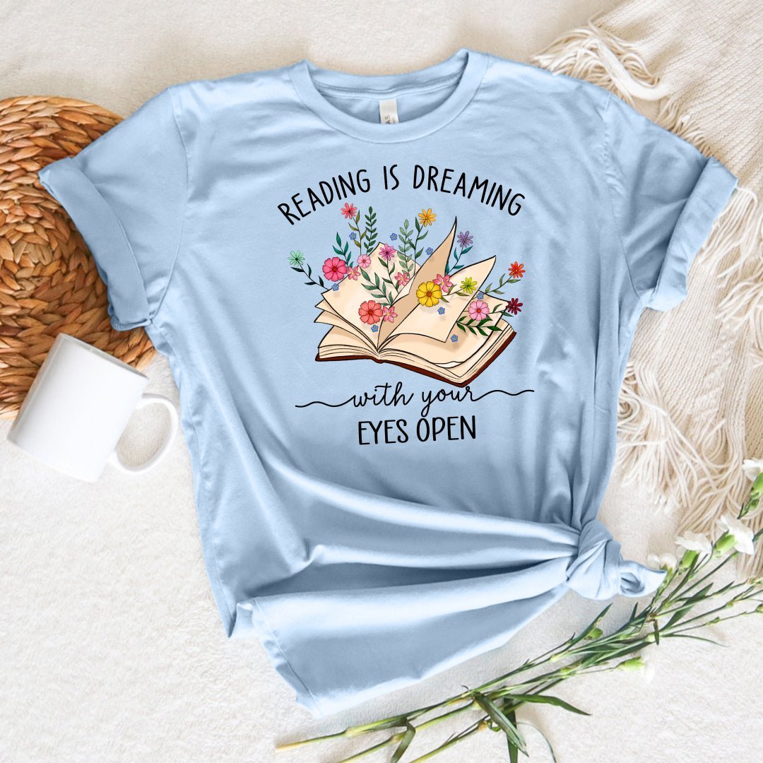 Reading Is Dreaming With Your Eyes Open Tee