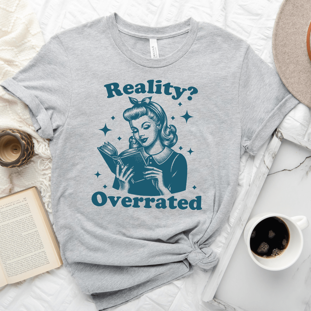 Reality? Overrated Tee