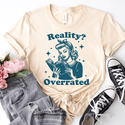 Reality? Overrated Tee