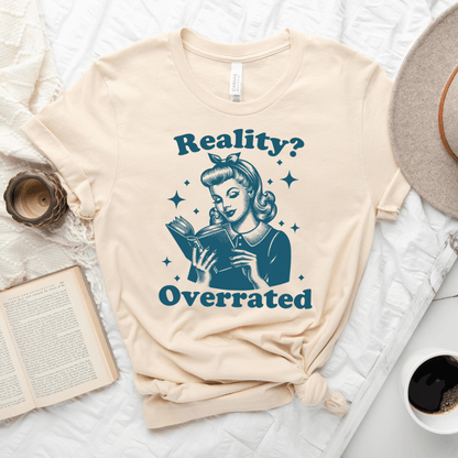 Reality? Overrated Tee