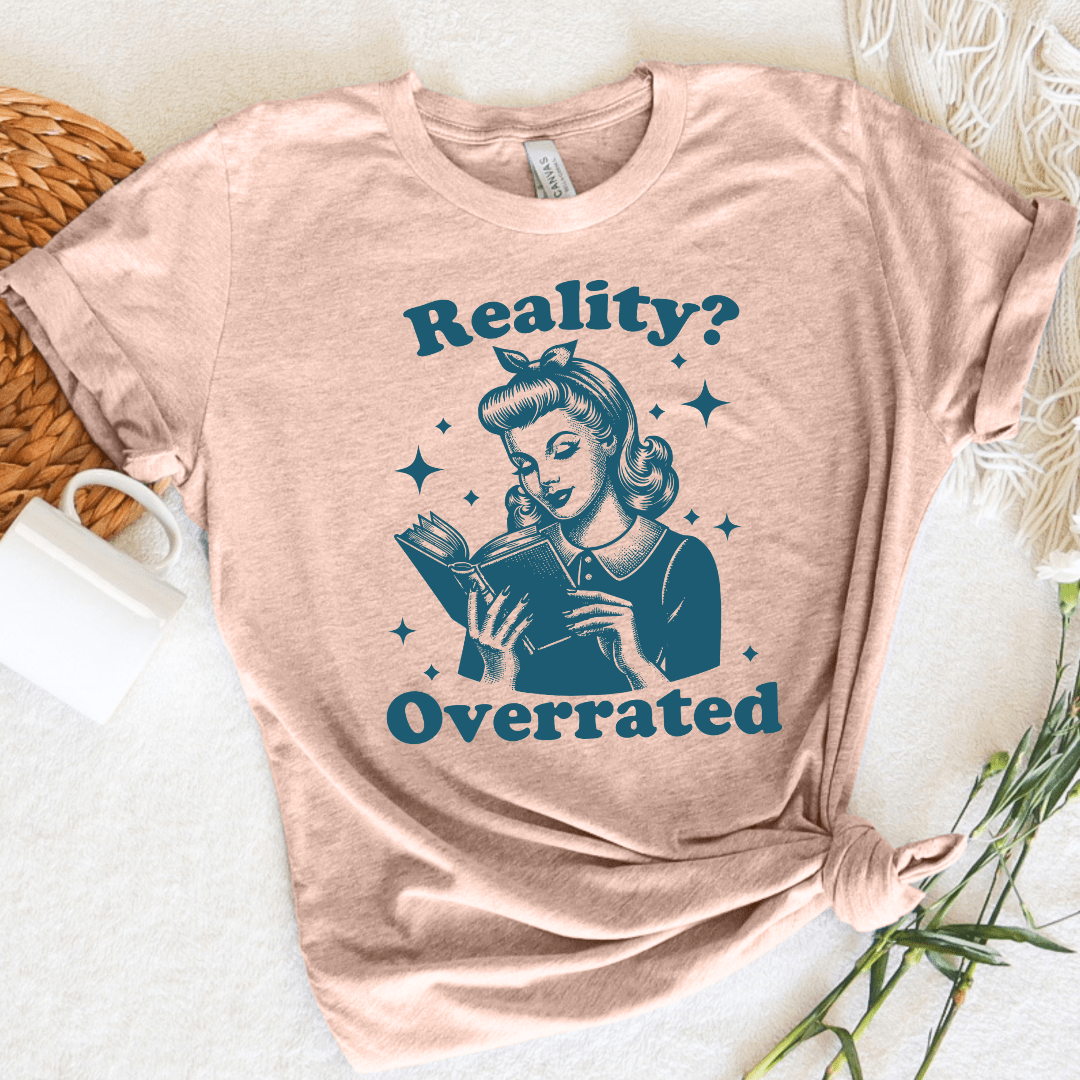 Reality? Overrated Tee