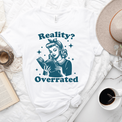 Reality? Overrated Tee