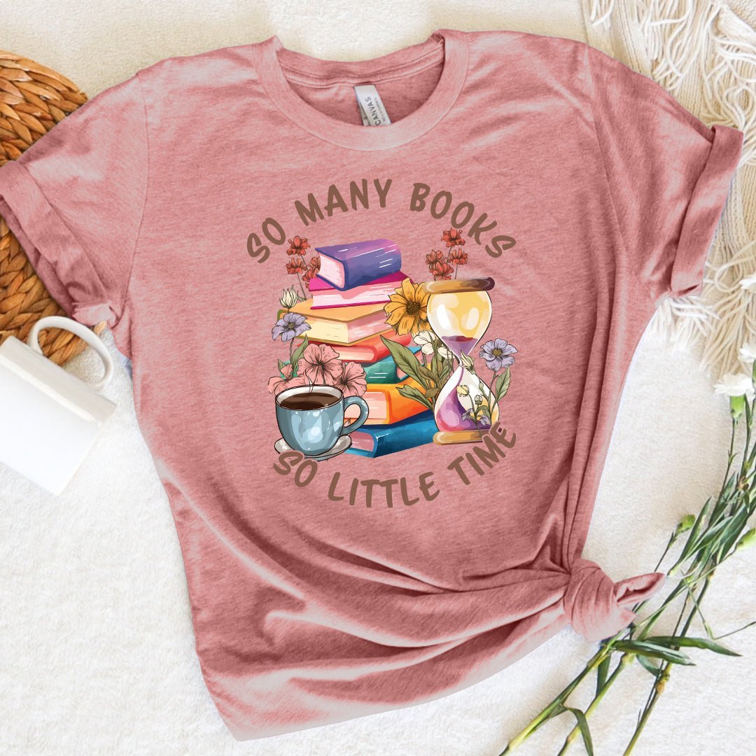 So Many Books So Little Time Tee