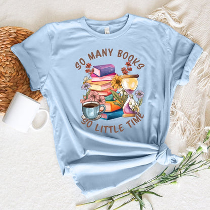 So Many Books So Little Time Tee