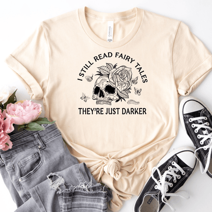 Still Read Fairy Tales They're Just Darker Tee