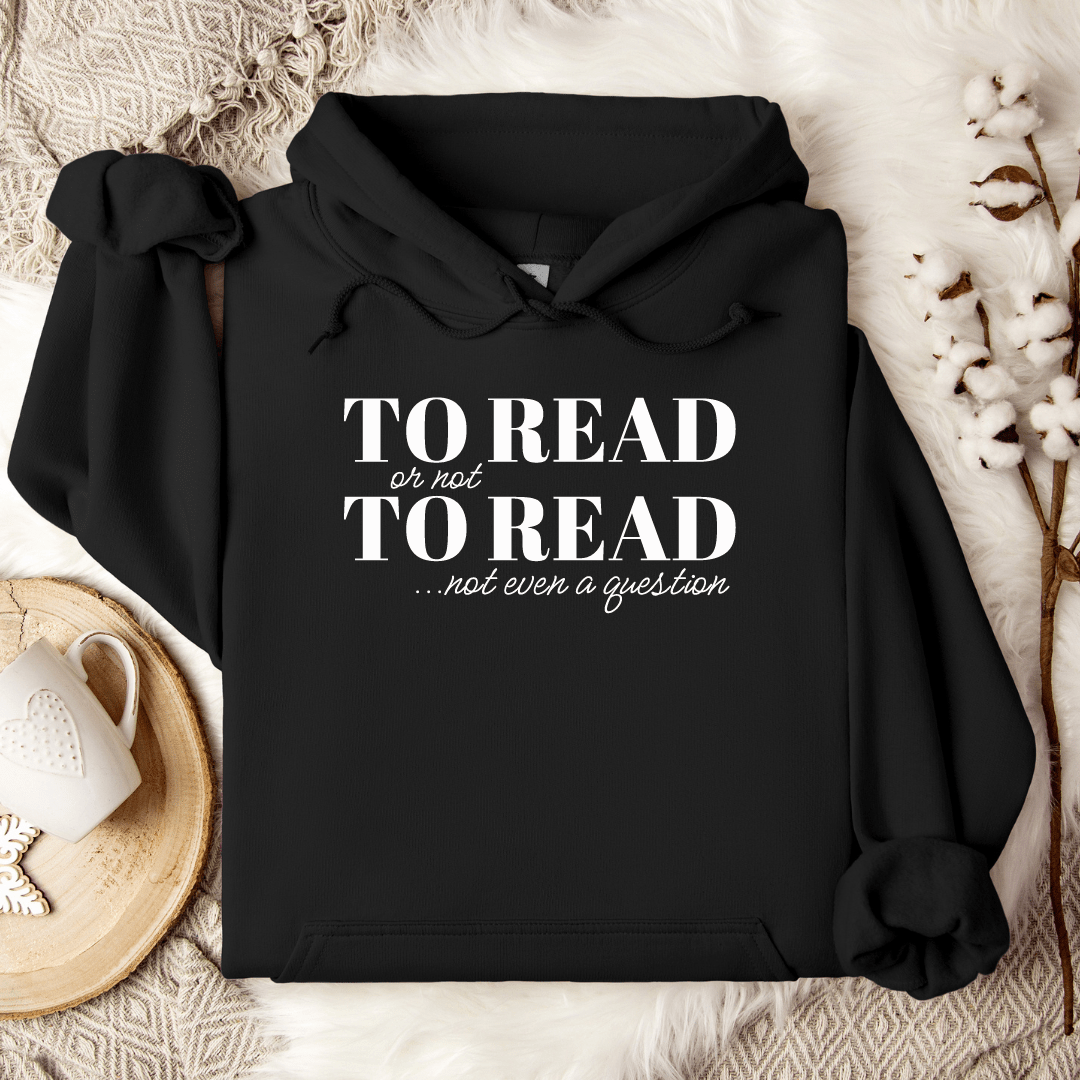 To Read Or Not To Read Hoodie