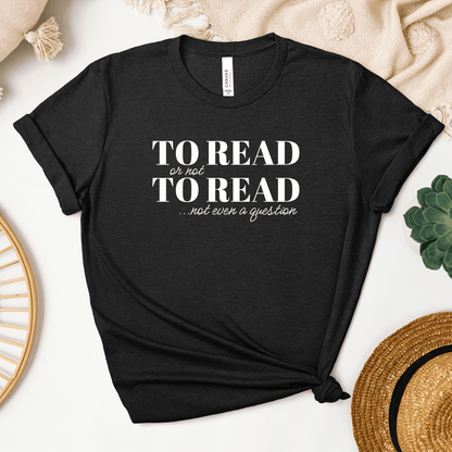 To Read Or Not To Read Tee