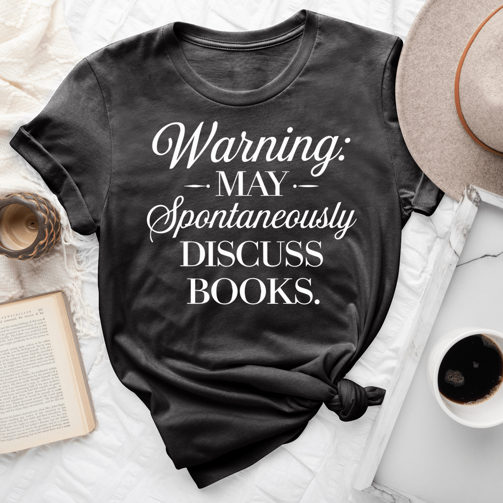 Warning May Spontaneously Discuss Books Tee