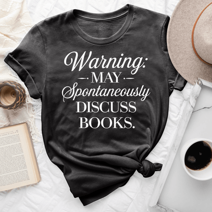 Warning May Spontaneously Discuss Books Tee