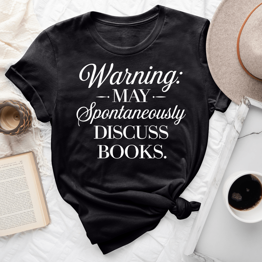Warning May Spontaneously Discuss Books Tee