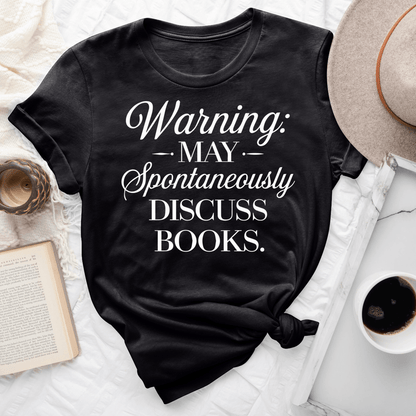 Warning May Spontaneously Discuss Books Tee