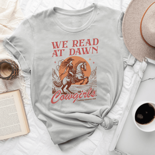 We Read At Dawn Cowgirls Tee